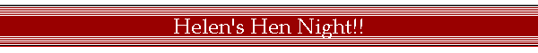 Helen's Hen Night!!
